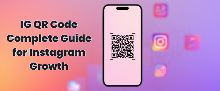 IG QR Code Complete Guide for Instagram Growth